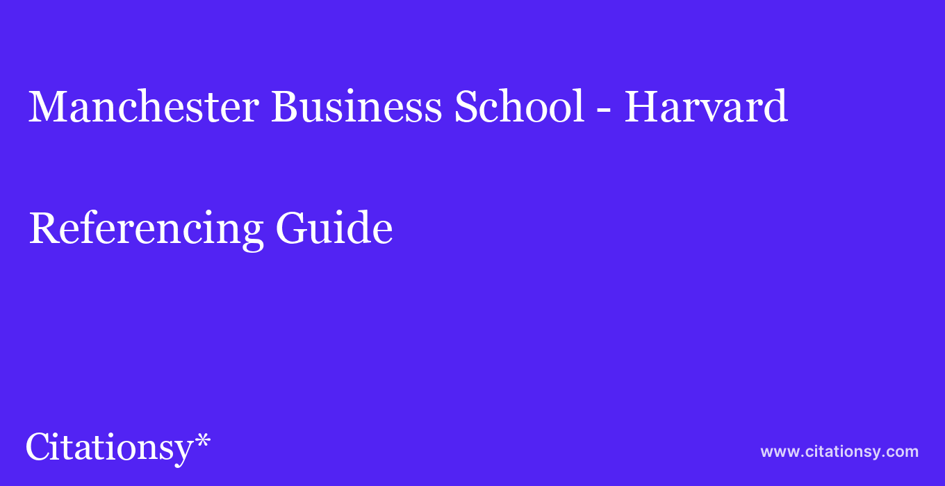 cite Manchester Business School - Harvard  — Referencing Guide